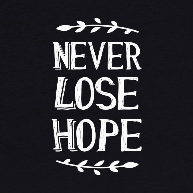 Never Lose Hope Of Positive Inspirational Quote by Foxxy Merch